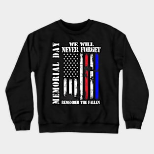 Memorial Day We Will  Forget  The Fallen Flag Crewneck Sweatshirt